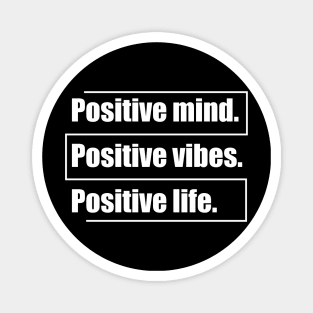 Positive mind. Positive vibes. Positive life. Magnet